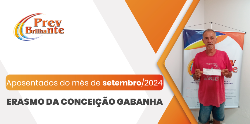 ERASMO DA CONCEIÇÃO GABANHA – Aposentado a partir de 01 de setembro de 2024