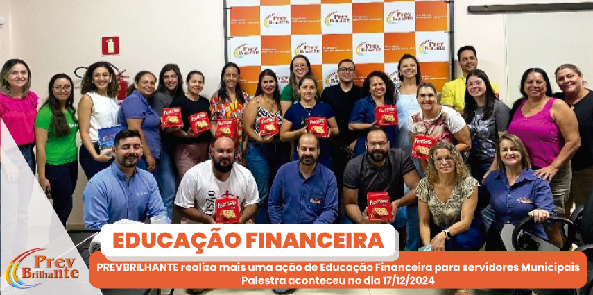 PREVBRILHANTE realiza mais uma ação de Educação Financeira para servidores Municipais Palestra aconteceu no dia 17/12/2024